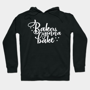 Bakers gonna bake Hoodie